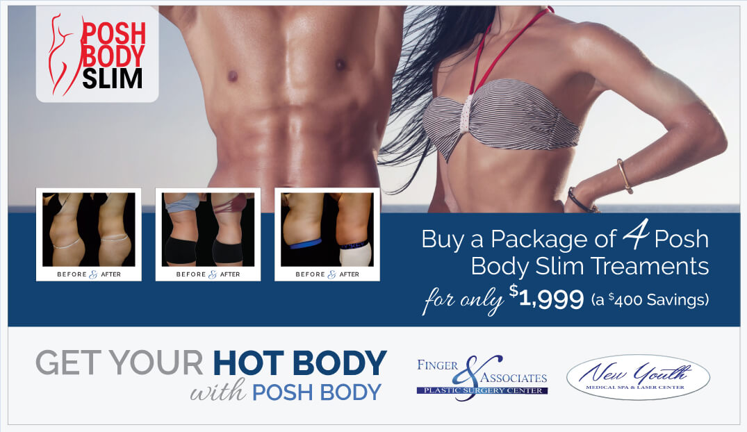 Posh Body Slim, the featured Latest nonsurgical body contouring treatment is now offered at Finger and Associates and New Youth Medical Spa