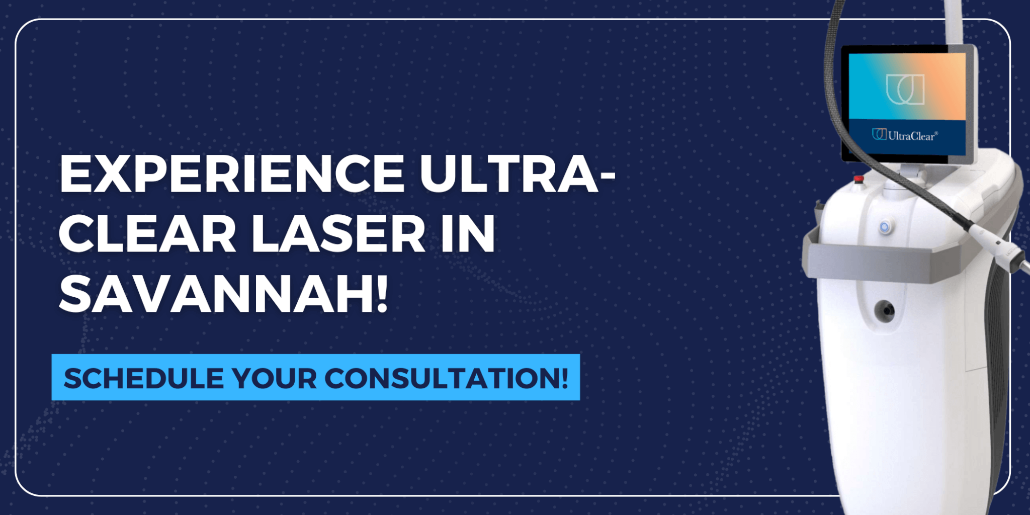 ULTRA CLEAR LASER IN SAVANNAH
